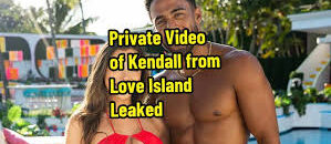 Kendall Love Island Leaked Video